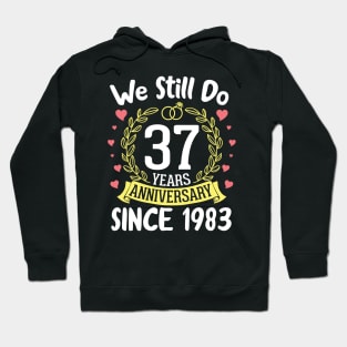 Happy Husband Wife We Still Do 37 Years Anniversary Since 1983 Marry Memory Party Day Hoodie